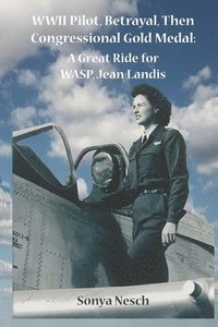 bokomslag WWII Pilot, Betrayal, Then Congressional Gold Medal