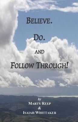 Believe. Do. and Follow Through! 1