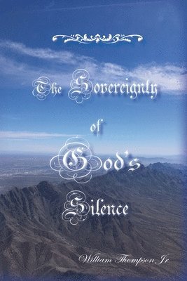 William Thompson - Sovereignty of God's Silence, Häftad