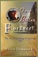 Jr. Thompson, William, William Jr. Thompson - Once Bitten Forever the Tree of Knowledge of Good and Evil, Häftad