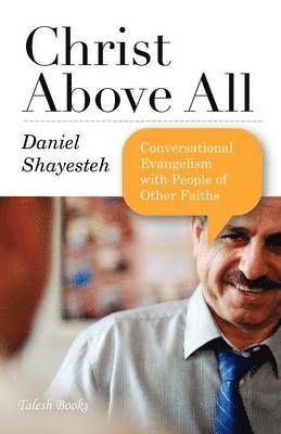 bokomslag Christ Above All: Conversational Evangelism with People of Other Faiths