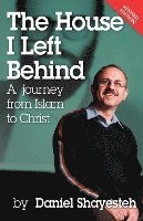 The House I Left Behind: A Journey from Islam to Christ