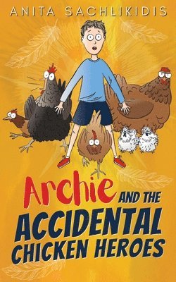 bokomslag Archie and the Accidental Chicken Heroes