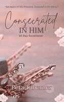 Peta Taberner - Consecrated IN HIM - 30 Day Devotional, Häftad