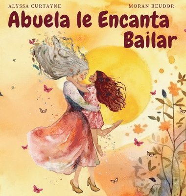 Alyssa Curtayne - Abuela le Encanta Bailar, Inbunden