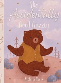 bokomslag Accidentally Good Grizzly