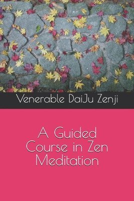 bokomslag A Guided Course in Zen Meditation