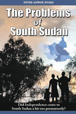 Peter Adwok Nyaba, PETER ADWOK NYABA - Problems of South Sudan, Häftad