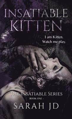 Sarah Jd - Insatiable Kitten, Inbunden