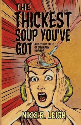 Nikki R Leigh, Nikki R. Leigh - Thickest Soup You've Got, Häftad