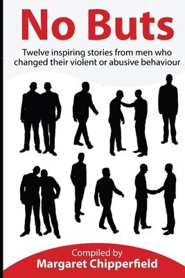Margaret Chipperfield - No Buts - Twelve inspiring stories from men who changed their violent or abusive behaviour, Häftad