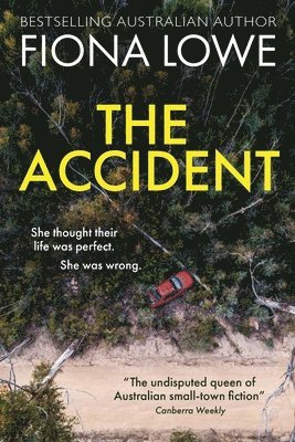 Fiona Lowe - The Accident: She thought their life was perfect. She was wrong, Häftad