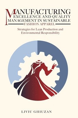 bokomslag Manufacturing Excellence and Quality Management in Sustainable Fashion Apparel