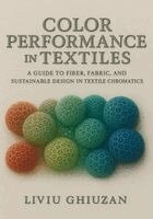 Color Performance in Textiles: A Guide to Fiber, Fabric, and Sustainable Design in Textile Chromatics
