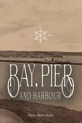 Neil MacLean - Bay, Pier and Harbour, Häftad. Tillgänglighet: Lägg i varukorg