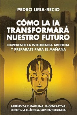 bokomslag Cmo la IA Transformar Nuestro Futuro