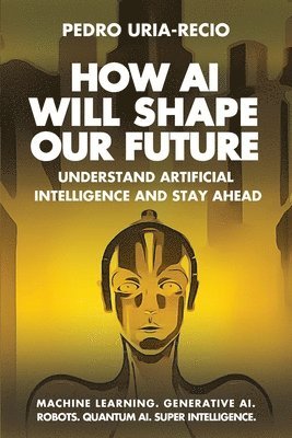 bokomslag How AI Will Shape Our Future