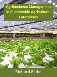 bokomslag Agribusiness Management in Sustainable Agricultural Enterprises