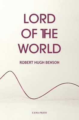 Robert Hugh Benson - Lord of the World, Häftad