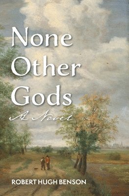 Robert Hugh Benson - None Other Gods, Häftad