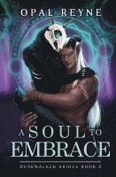 A Soul to Embrace: Duskwalker Brides 1