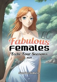 bokomslag Fabulous Females II: Ecchi Four Seasons 2024 - Erotic Anime Art Book