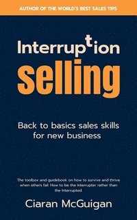 bokomslag Interruption Selling: Back to basics sales skills for new business