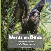 bokomslag Words on Birds: Feathered Friends in the Dandenongs