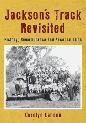 Carolyn Landon - Jackson's Track Revisited: History, Remembrance and Reconciliation, Häftad