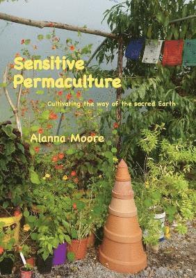 Alanna Moore - Sensitive Permaculture, Häftad