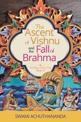 bokomslag The Ascent of Vishnu and the Fall of Brahma