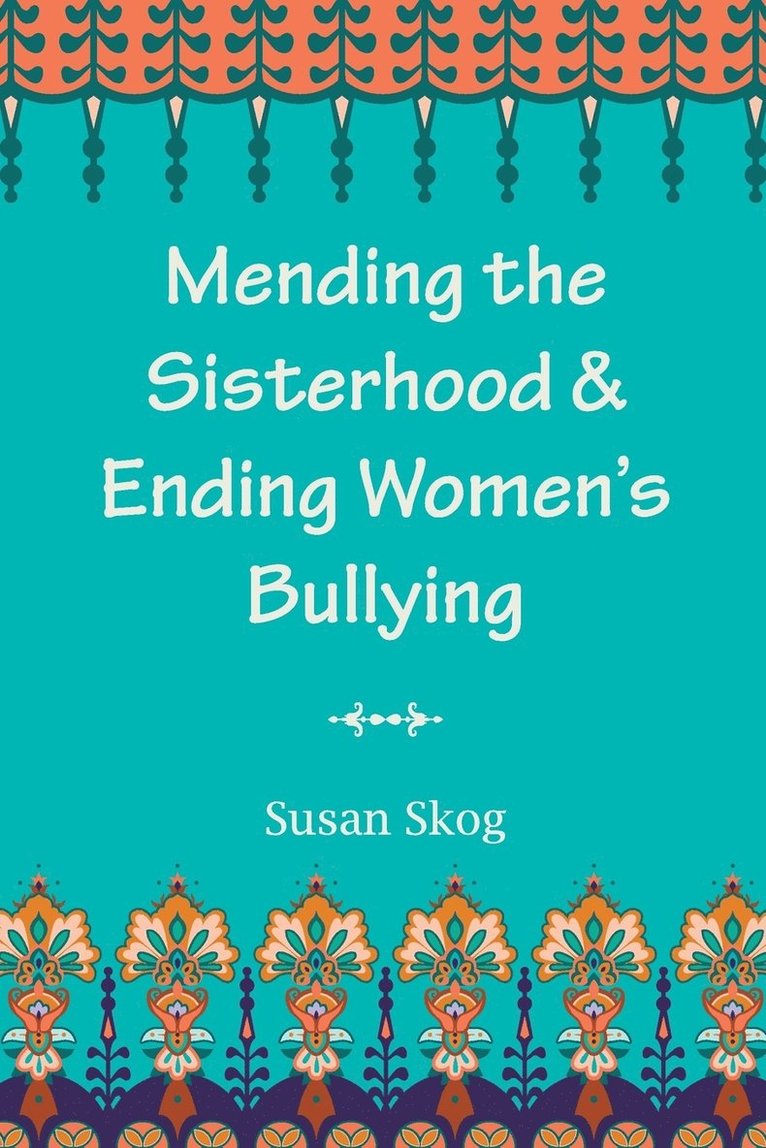Mending the Sisterhood & Ending Women's Bullying 1