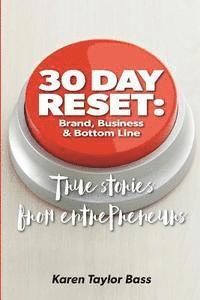 bokomslag 30 Day Reset: Brand, Business & Bottom Line: True Stories from Entrepreneurs