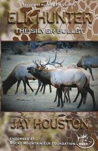 bokomslag Elk Hunter: The Silver Bullet