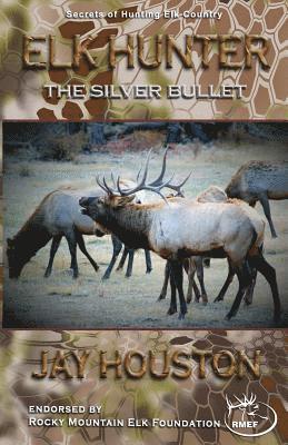Elk Hunter: The Silver Bullet