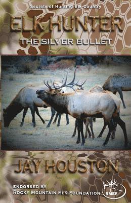 Elk Hunter: The Silver Bullet 1