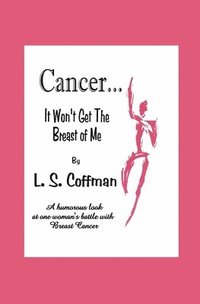 bokomslag Cancer... It Won't Get The Breast of Me: A humorous look at one woman's fight against Breast Cancer