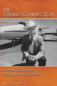 bokomslag The Cauble Connection: A Texas Scandal of Drugs, $ex and Greed