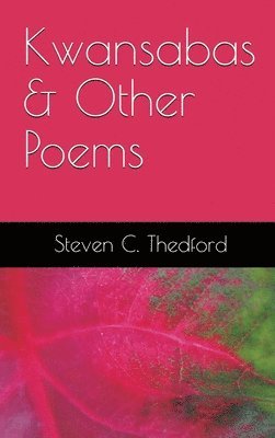 Steven C Thedford, Roosevelt Thedford, Steven C. Thedford, C Thedford, Steven - Kwansabas and Other Poems, Inbunden