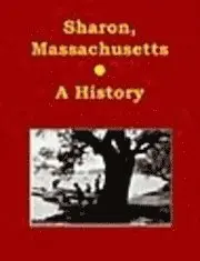 Sharon, Massachusetts - A History, Häftad. Tillgänglighet: Lägg i varukorg