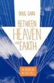 Doug Garr, Charles Salzberg - Between Heaven and Earth: An Adventure in Free Fall, Häftad