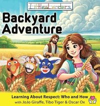 bokomslag Little Leaders Backyard Adventure: Learning About Respect: Who And How with JoJo Giraffe, Tibo Tiger and Oscar Ox