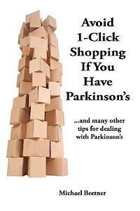 bokomslag Avoid 1-Click Shopping If You Have Parkinson's: ..and more tips on dealing with Parkinson's Disease