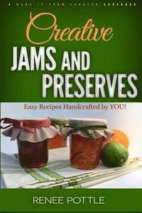 bokomslag Creative Jams and Preserves: Easy Recipes Handcrafted by YOU!