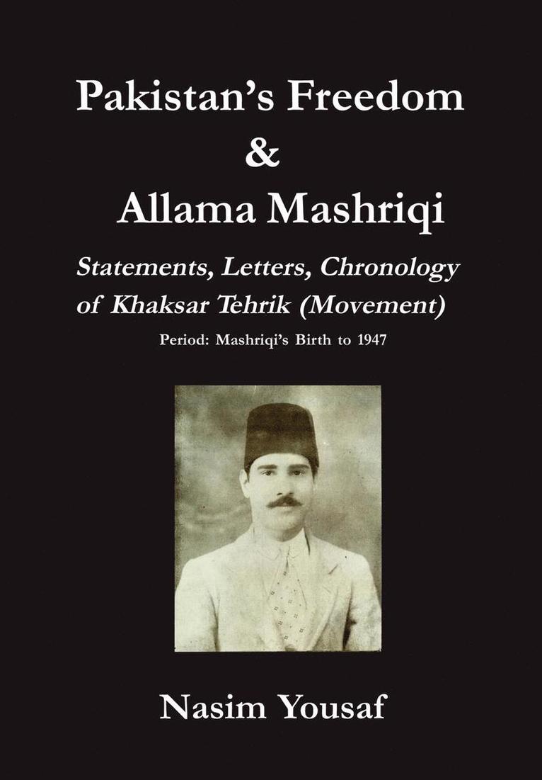 Pakistan's Freedom & Allama Mashriqi; Statements, Letters, Chronology of Khaksar Tehrik (Movement), Period 1