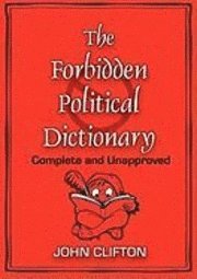 bokomslag The Forbidden Political Dictionary: Complete and Unapproved