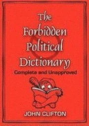 bokomslag The Forbidden Political Dictionary: Complete and Unapproved