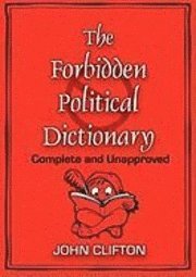 The Forbidden Political Dictionary: Complete and Unapproved 1