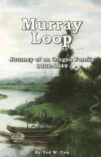 bokomslag Murray Loop: Journey of an Oregon Family 1808 -1949