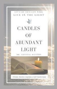 bokomslag Candles of Abundant Light: Let's Live in the Light
